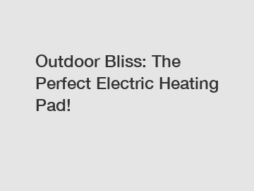 Outdoor Bliss: The Perfect Electric Heating Pad!