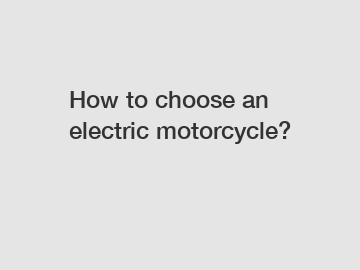 How to choose an electric motorcycle?