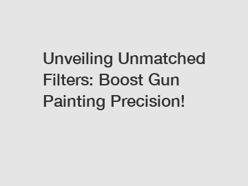 Unveiling Unmatched Filters: Boost Gun Painting Precision!