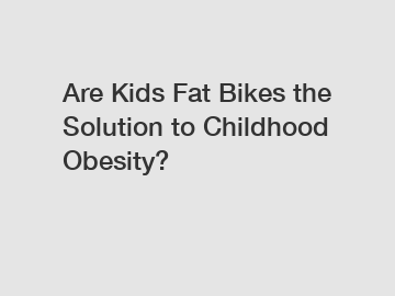 Are Kids Fat Bikes the Solution to Childhood Obesity?
