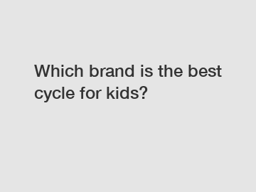 Which brand is the best cycle for kids?